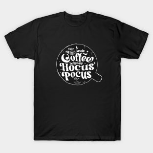 This Witch Needs Coffee Before Any Hocus Pocus Funny Halloween Gift T-Shirt